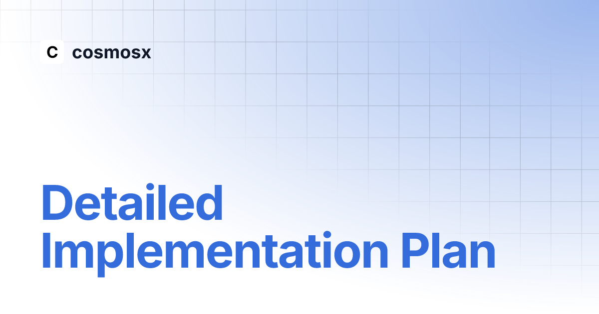 Detailed Implementation Plan | cosmosx